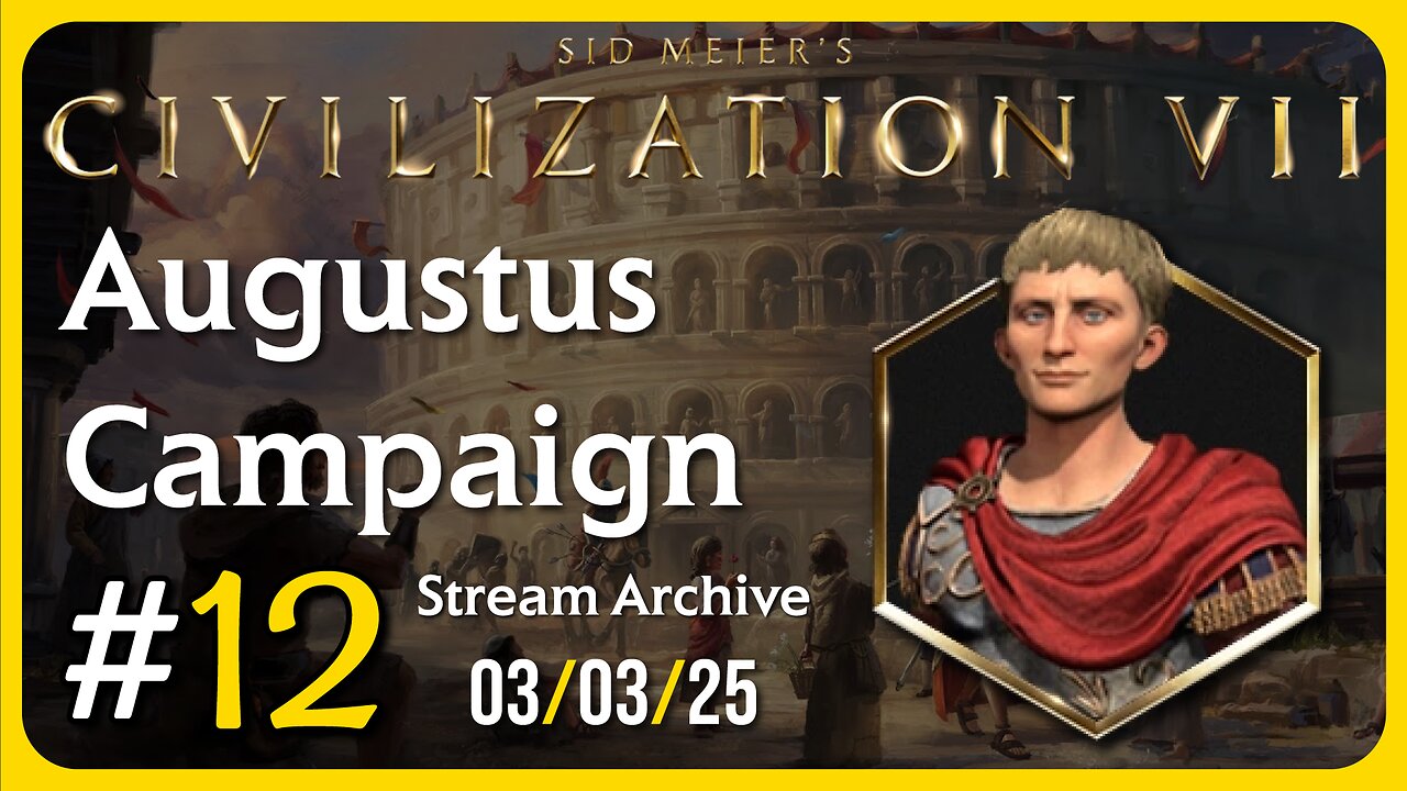 Civilization VII | Augustus Campaign #12 [Twitch Stream: 03/03/2025]