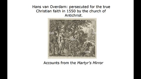 Hans van Overdam: Martyr for the faith in 1550 (Accounts from the Martyr's Mirror)