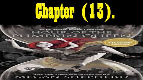 McDicken, A., Round. Reads. Hour Of The Pumpkin Queen. (Chapter 13). #audiobook