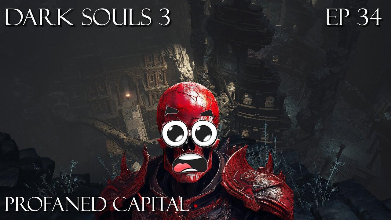 Dark Souls Ep 34: Profaned Capital