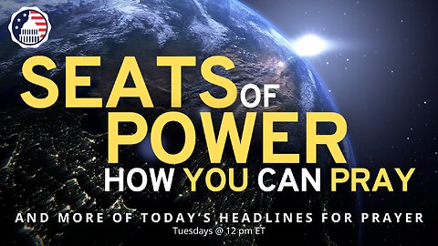 Seats of Power: How You Can Pray