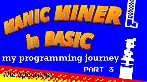 PART 3 - Can I make a Sinclair BASIC version of Manic Miner - my programming journey - The Spectrum