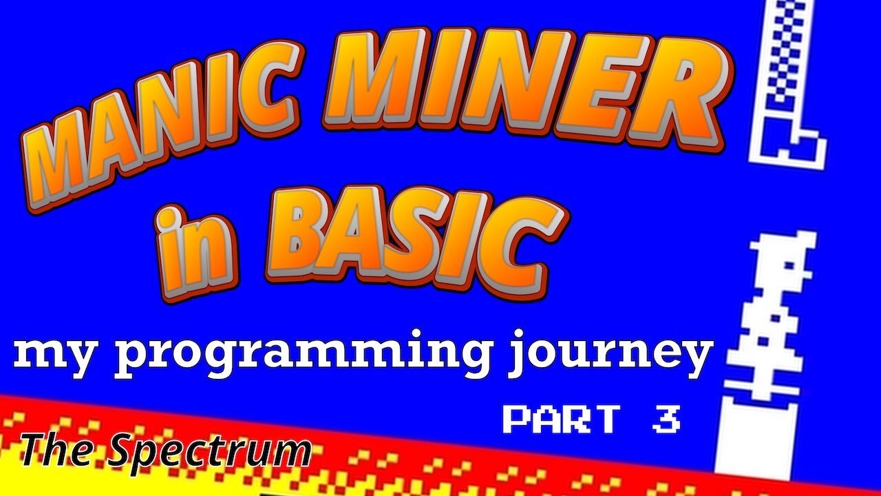PART 3 - Can I make a Sinclair BASIC version of Manic Miner - my programming journey - The Spectrum