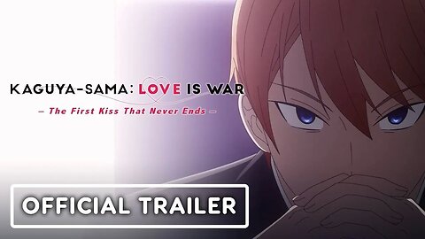 Kaguya-Sama - Love Is War - The First Kiss That Never Ends - Official Trail