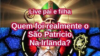 Live pai e filha - A Irlanda e São Patrício - 16 03 2025