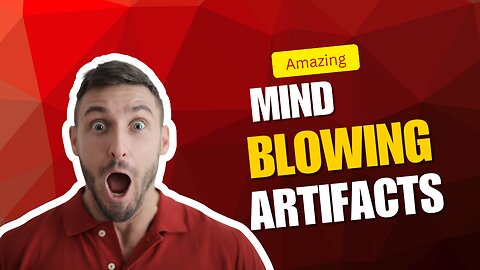 The Most Mind Blowing Artifacts Ever Found..?