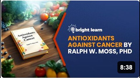 "Unlocking the Power of Antioxidants in Cancer Fight with Dr. Ralph Moss & BrightLearn"