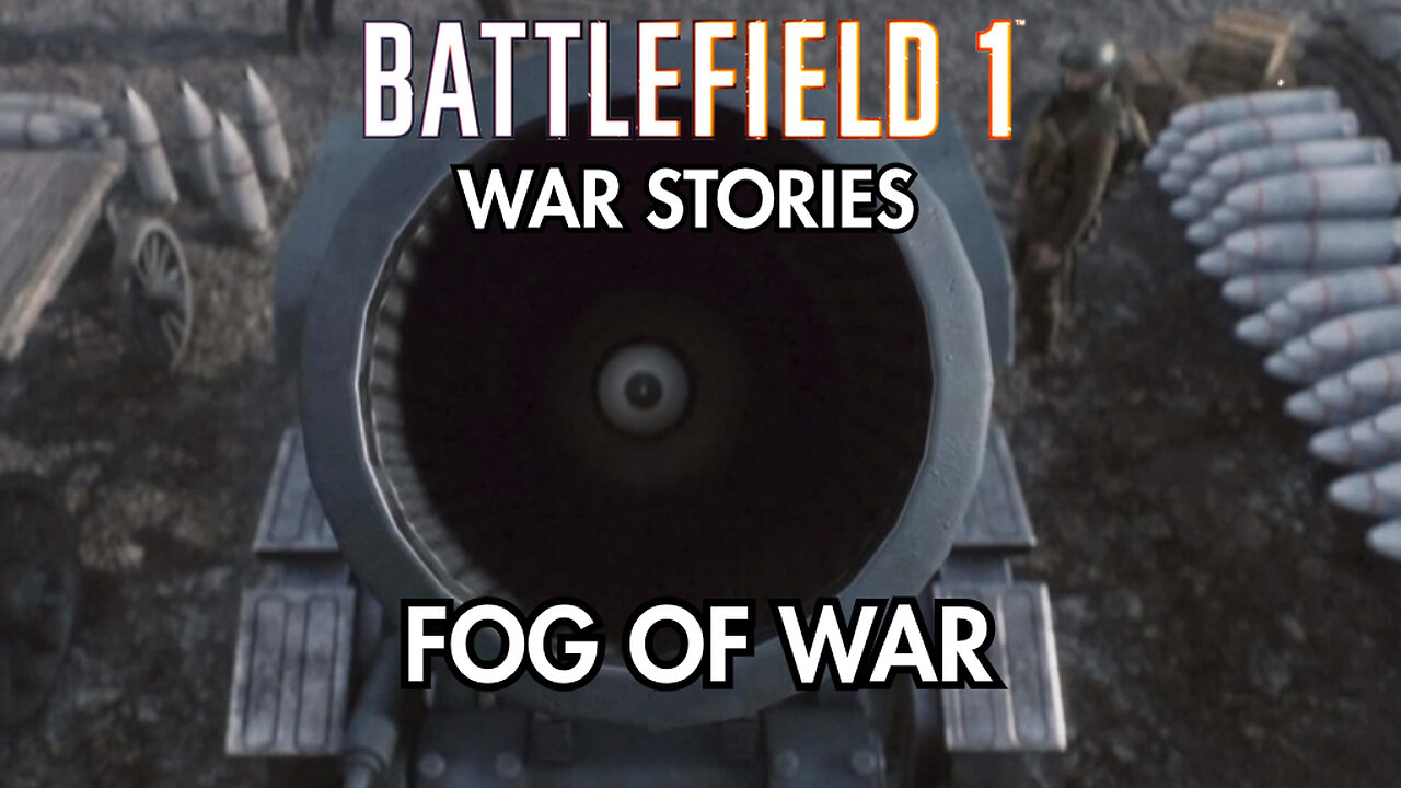 The Battlefield 1 Experience - Fog Of War