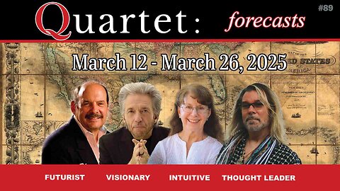 Quartet Forecasts - March 12 -26, 2025