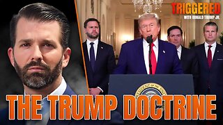 The Trump Doctrine & American Strength, All the Latest Breaking News | TRIGGERED Ep.252