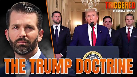 The Trump Doctrine & American Strength, All the Latest Breaking News | TRIGGERED Ep.252