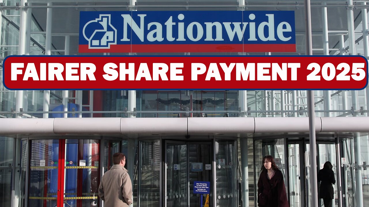 Nationwide Fairer Share Payment 2025 | £100 Cash for Eligible Members Explained | NEWSDRIFT