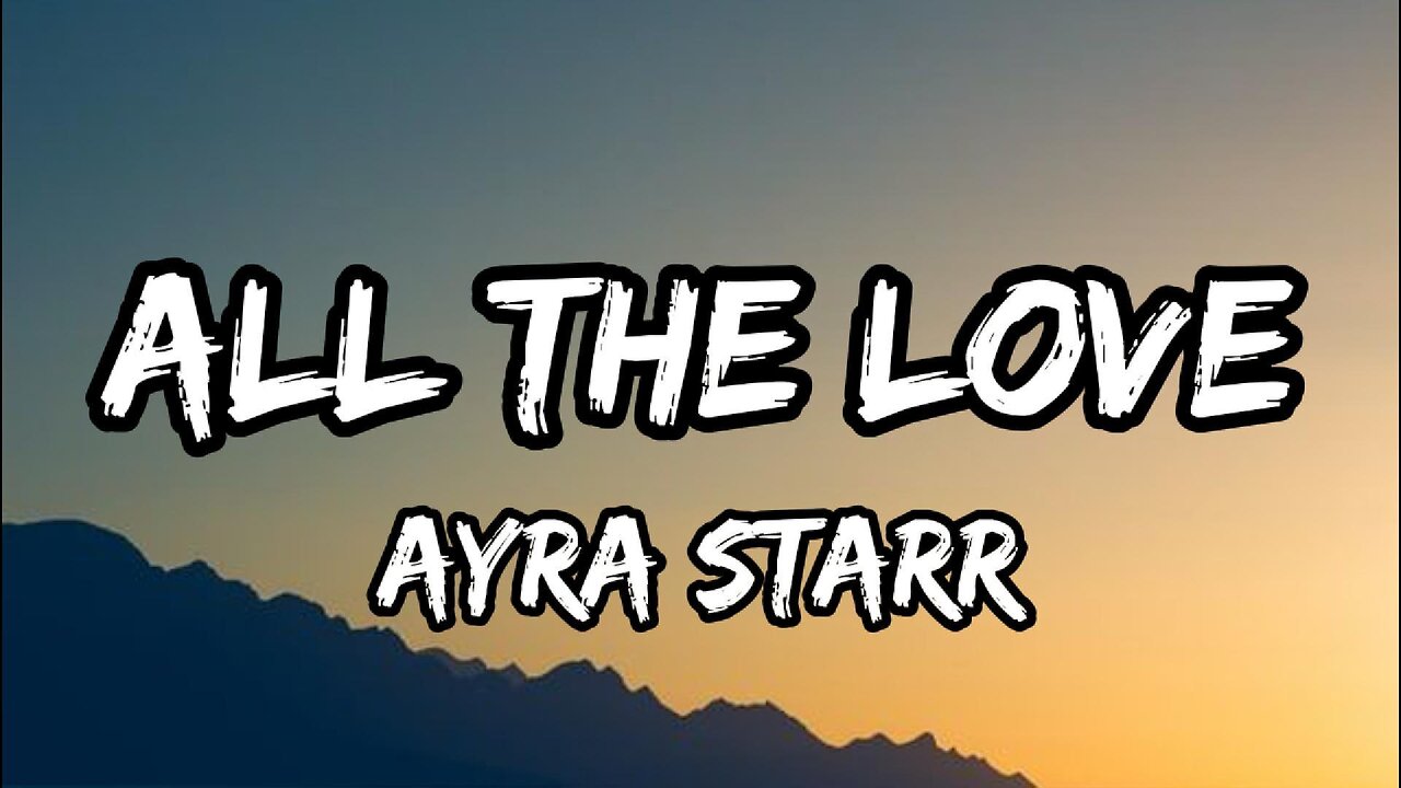 Ayra Starr - All The Love (lyrics)