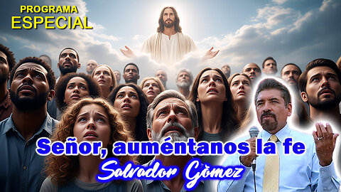 Señor, auméntanos la fe - Salvador Gómez