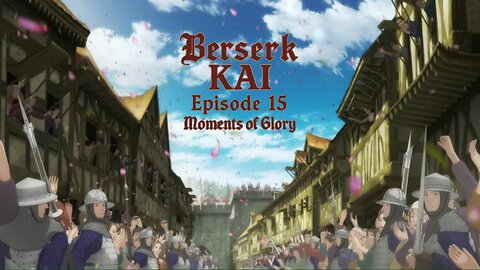 Berserk Kai | Episode 15 | Moments of Glory | a fan-edit