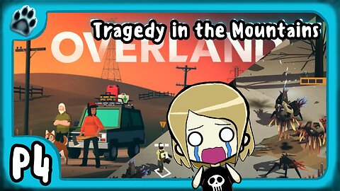 Overland P4 | Tragedy in the Mountains