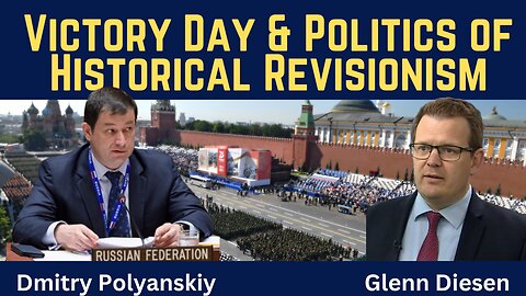 Dmitry Polyanskiy: Victory Day & Politics of Historical Revisionism