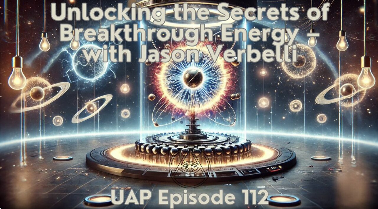Secrets of Breakthrough Energy – Uncovering Anomalies Podcast with Jason Verbelli