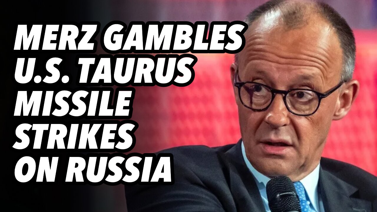 MERZ gambles U.S. Taurus missile strikes on RUSSIA