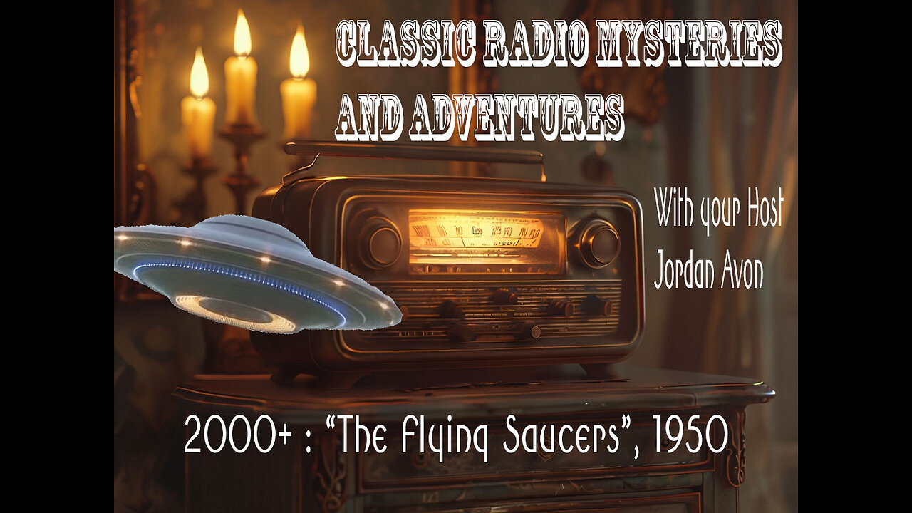Classic Radio Mysteries & Adventures - The Flying Saucers (1950)