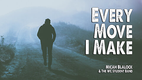 Every Move I Make | Micah Blalock & The WC Student Band (Worship Lyric Video)