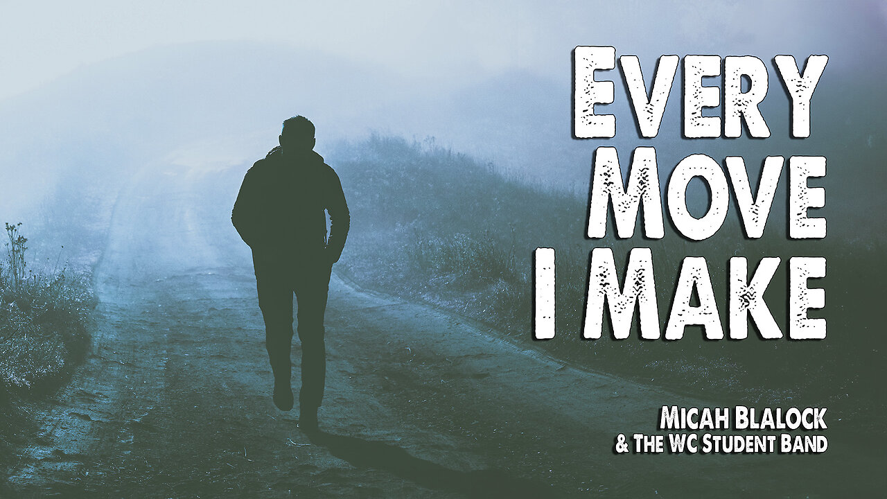 Every Move I Make | Micah Blalock & The WC Student Band (Worship Lyric Video)