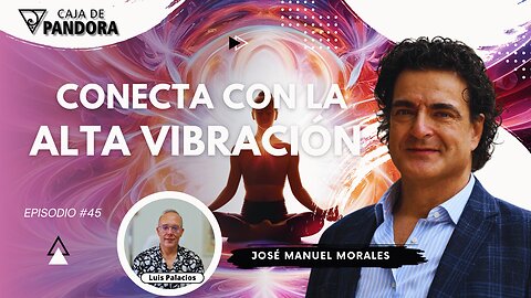 Conecta con la Alta Vibración con José Manuel Morales