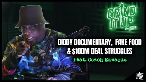 Diddy Documentary, Fake Food & $100M Deal Struggles | Grind It Up Podcast Ep. 8