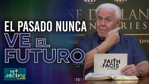 FE LOS HECHOS CON JESSE: EL PASADO NUNCA VE EL FUTURO