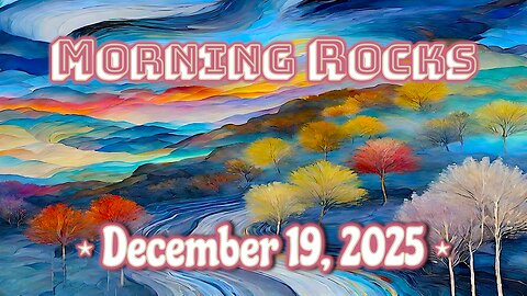 ☀️ Morning Rocks - 12.19.25