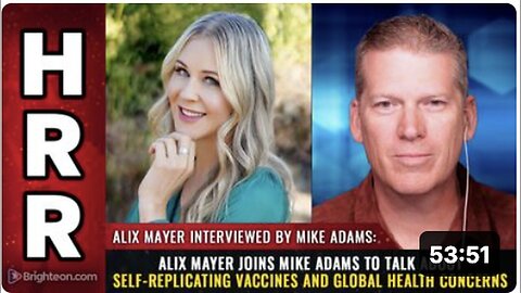 "Alix Mayer & Mike Adams Discuss Self-Replicating Vaccines and Worldwide Health Issues"