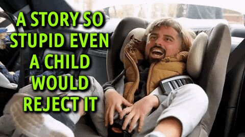 A STORY SO STUPID EVEN A CHILD WOULD REJECT IT