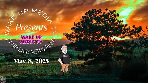 Wake Up Media News. May 7, 2025