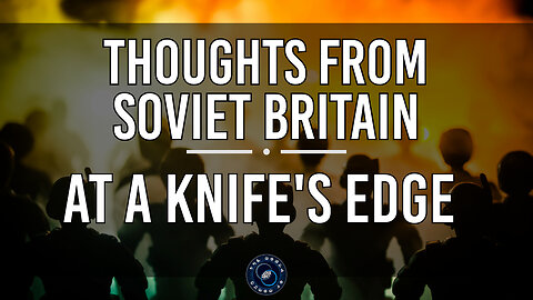 At a Knife's Edge | Thoughts from Soviet Britain