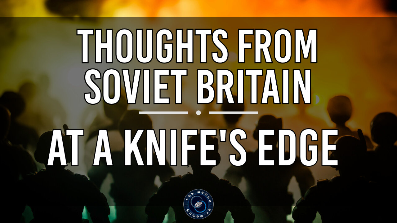 At a Knife's Edge | Thoughts from Soviet Britain