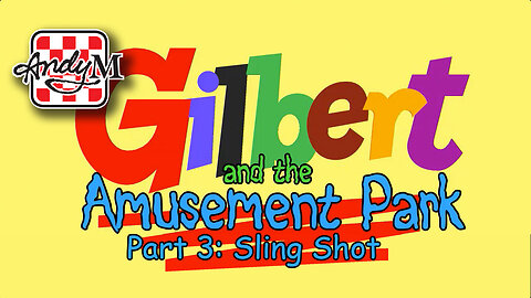 Gilbert and the Amusement Park Part 3: Sling Shot