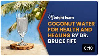 BrightLearn - Coconut Water for Health and Healing by Dr. Bruce Fife