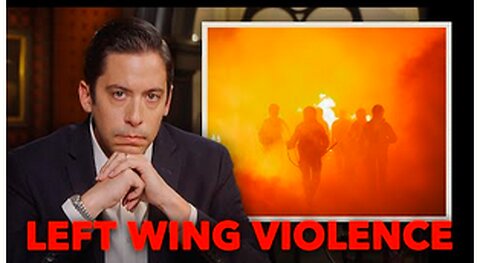The Media Are Lying About Left-Wing Political Violence - Michael Knowles