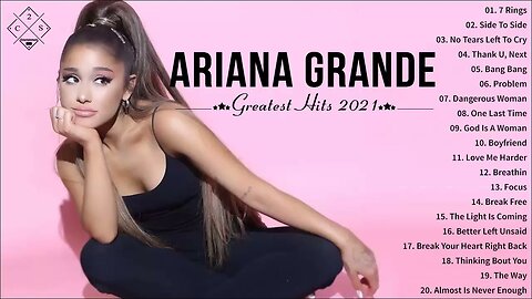 Ariana Grande Greatest Hits ⭐ Ariana Grande Full Album 2021 - Best songs of Ariana Grande