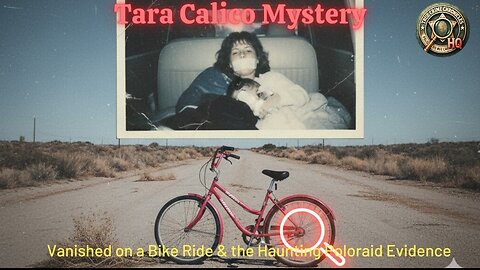 🚲 Tara Calico Mystery | Vanished on a Bike Ride & the Haunting Polaroid Evidence 😨