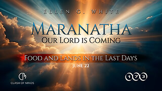 173. Maranatha Our Lord Is Coming: Food and Lands in the Last Days. June 22, by Ellen G White