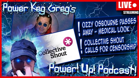 Ozzy Osbourne Passes Away; Collective Shout Joines The Censorship BS! | The Power!Up!Podcast!