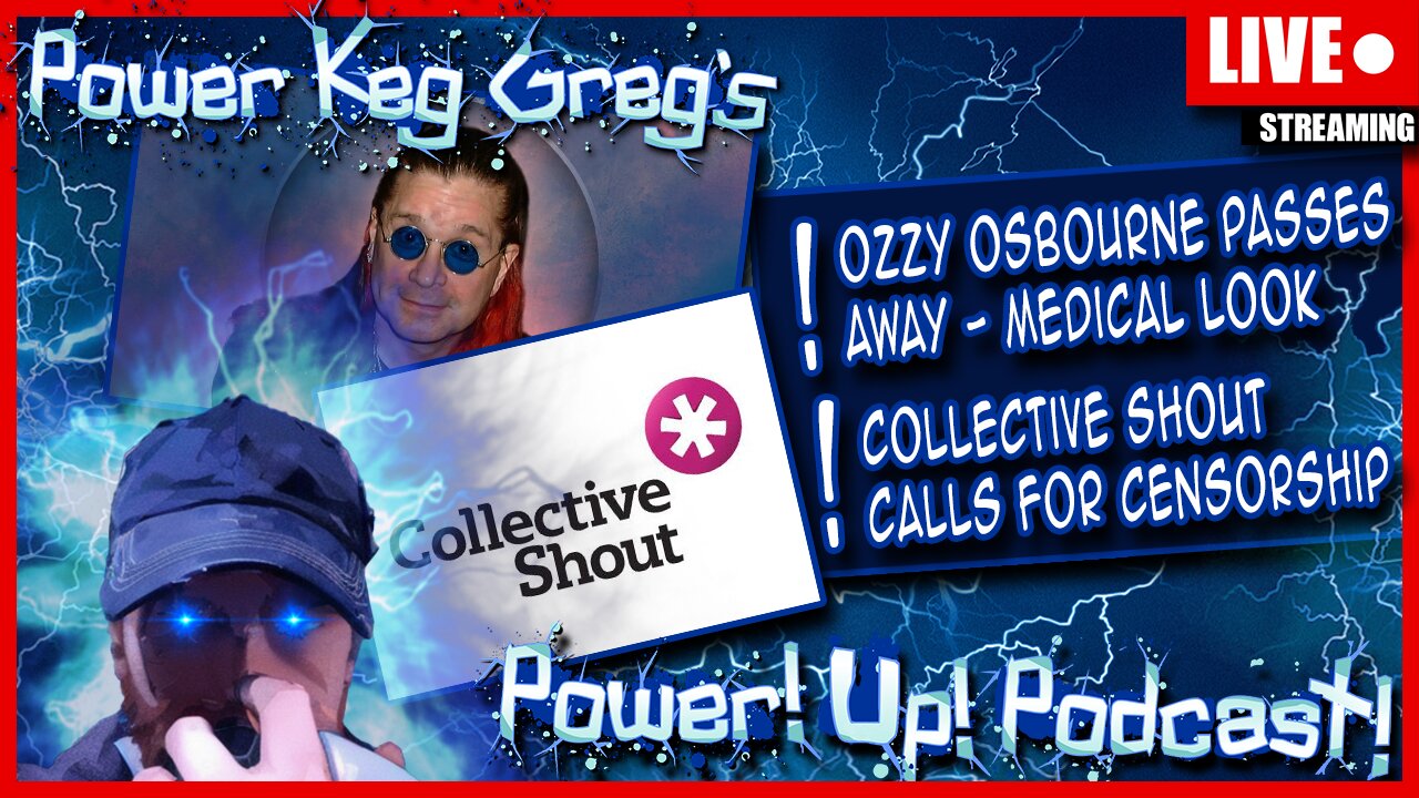 Ozzy Osbourne Passes Away; Collective Shout Joines The Censorship BS! | The Power!Up!Podcast!