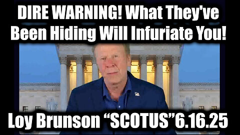 #LoyBrunson "SCOTUS Update" 6.16.25 - DIRE WARNING! What They've Been Hiding Will Infuriate You!