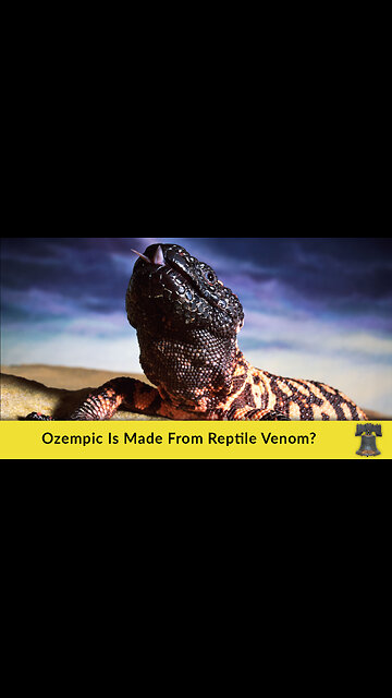 Ozempic Is Made From Reptile Venom?
