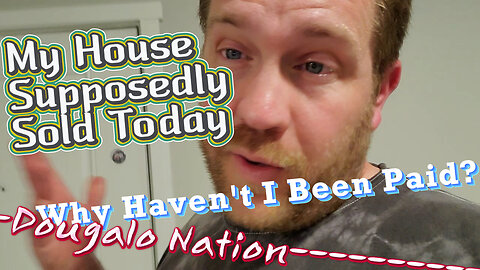 My House Supposedly Sold Today - Why Haven't I Been Paid?