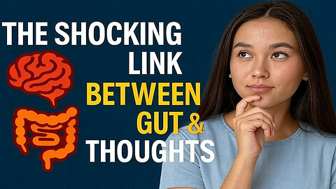 The Shocking Link Between Your Gut and Your Thoughts
