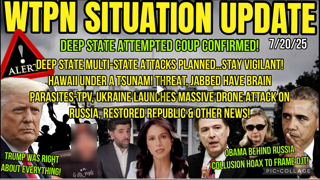WTPN SITUATION UPDATE 7/20/25