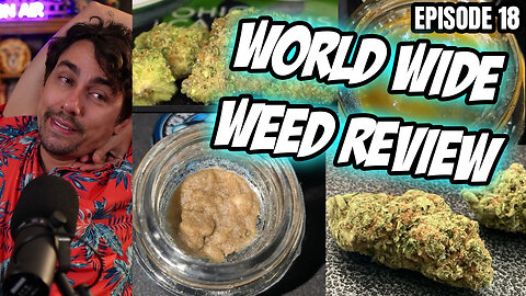 Global Ganja Gallery!! - World Wide Weed Review!!! #18