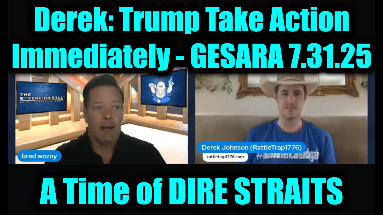 7.31.25, A Time of DIRE STRAITS - Trump Take Action immediately